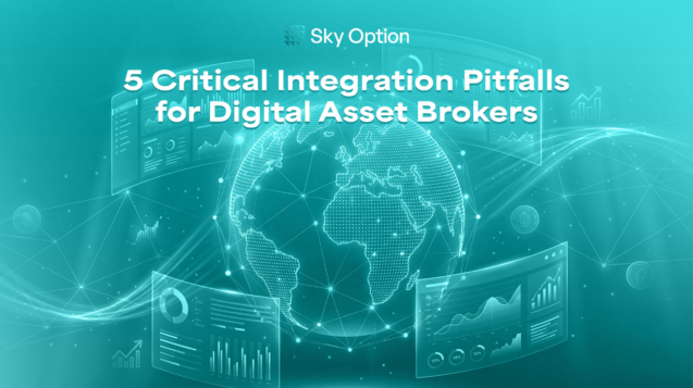 5 Critical Integration Pitfalls for Digital Asset Brokers